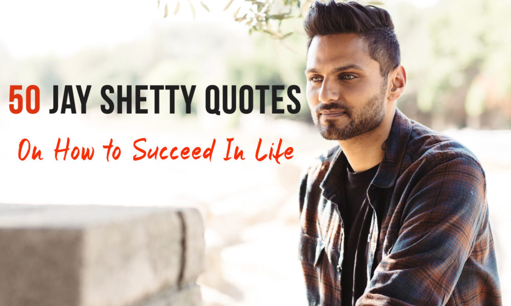 Inspirational Jay Shetty Quotes On How to Succeed In Life 